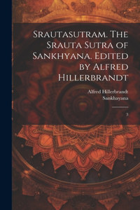 Srautasutram. The Srauta sutra of Sankhyana. Edited by Alfred Hillerbrandt