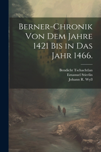 Berner-Chronik von dem Jahre 1421 bis in das Jahr 1466.