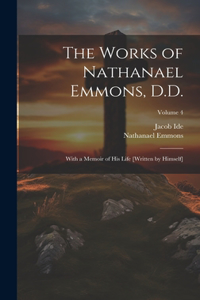 Works of Nathanael Emmons, D.D.