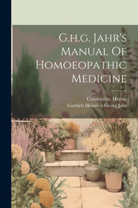 G.h.g. Jahr's Manual Of Homoeopathic Medicine