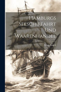 Hamburgs Seeschiffahrt und Waarenhandel