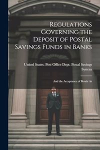 Regulations Governing the Deposit of Postal Savings Funds in Banks