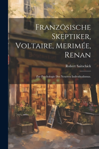 Französische Skeptiker, Voltaire, Merimée, Renan