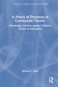 Praxis of Presence in Curriculum Theory