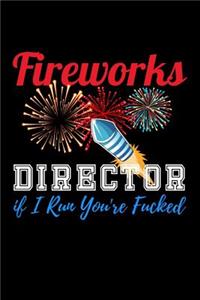 Fireworks Director if I Run you're Fucked