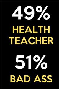 49 Percent Health Teacher 51 Percent Bad Ass