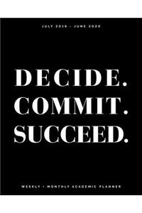 Decide. Commit. Succeed. July 2019 - June 2020 Weekly + Monthly Academic
