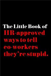 The Little Book of HR-Approved Ways to Tell Co-Workers They're Stupid