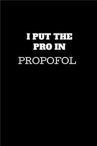 I Put The Pro In Propofol