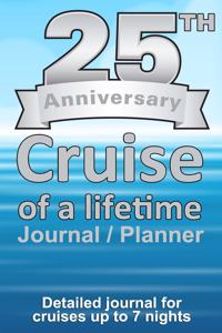 25th Anniversary Cruise of a Lifetime Journal and Planner