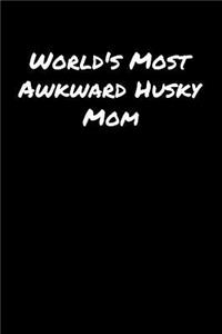 World's Most Awkward Husky Mom