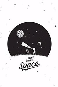 I need more... Space