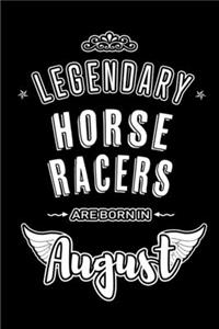 Legendary Horse Racers are born in August