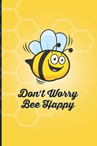 Don't Worry Bee Happy