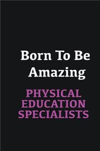 Born to me Amazing Physical Education Specialists