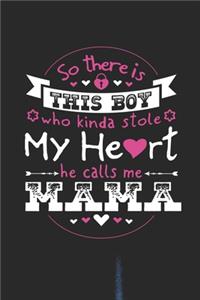 So There's This Boy Who Kinda Stole My Heart He Calls Me Mama