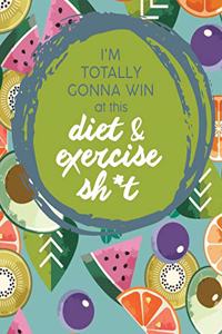 Im Totally Gonna Win at this Diet & Exercise Sh*t