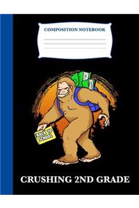 Crushing 2nd Grade: Composition Book Bigfoot, Wide Ruled Notebook for School, 120 Pages, 7.4 X 9.7