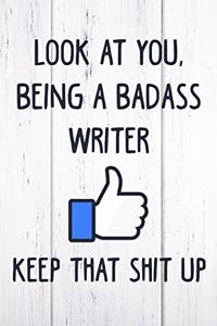 Look at You, Being a Badass Writer Keep That Shit Up