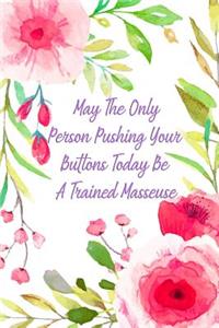 May the Only Person Pushing Your Buttons Today Be a Trained Masseuse