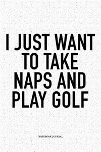 I Just Want to Take Naps and Play Golf