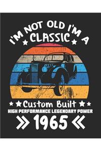 I'm Not Old I'm a Classic Custom Built High Performance Legendary Power 1965