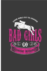 Good Girls Go To Heaven Bad Girls Go Horse Riding