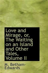 Love and Mirage, Or, the Waiting on an Island and Other Tales, Volume II