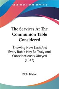 The Services At The Communion Table Considered