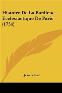 Histoire De La Banlieue Ecclesiastique De Paris (1754)