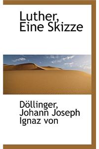 Luther, Eine Skizze
