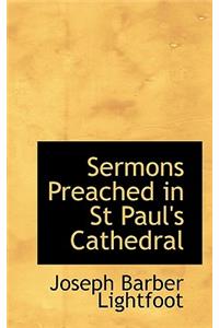 Sermons Preached in St Paul's Cathedral