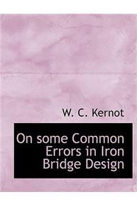 On Some Common Errors in Iron Bridge Design
