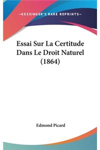Essai Sur La Certitude Dans Le Droit Naturel (1864)