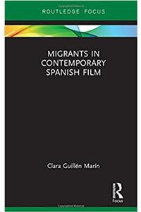 Migrants in Contemporary Spanish Film