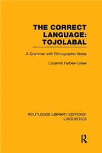 The Correct Language, Tojolabal (RLE Linguistics F: World Linguistics)