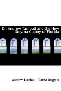Dr. Andrew Turnbull and the New Smyrna Colony of Florida