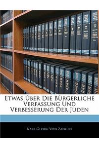 Etwas Uber Die Burgerliche Verfassung Und Verbesserung Der Juden