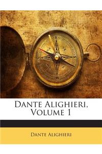 Dante Alighieri, Volume 1