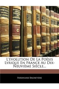 L'Évolution de la Poésis Lyrique En France Au Dix-Neuvième Siècle...