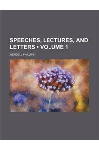 Speeches, Lectures, and Letters (Volume 1)