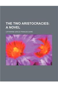 The Two Aristocracies; A Novel