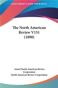 The North American Review V151 (1890)