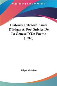 Histoires Extraordinaires D'Edgar A. Poe; Suivies de La Genese D'Un Poeme (1916)