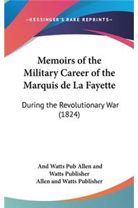 Memoirs of the Military Career of the Marquis de La Fayette