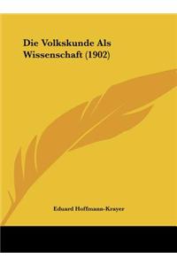 Die Volkskunde ALS Wissenschaft (1902)