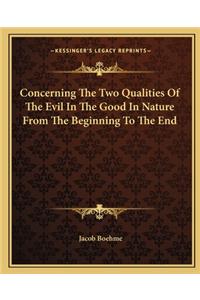 Concerning the Two Qualities of the Evil in the Good in Nature from the Beginning to the End