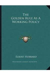 The Golden Rule as a Working Policy