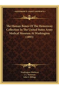 Human Bones of the Hemenway Collection in the United States Army Medical Museum at Washington (1893)