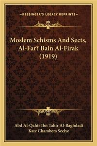 Moslem Schisms and Sects, Al-Far? Bain Al-Firak (1919)